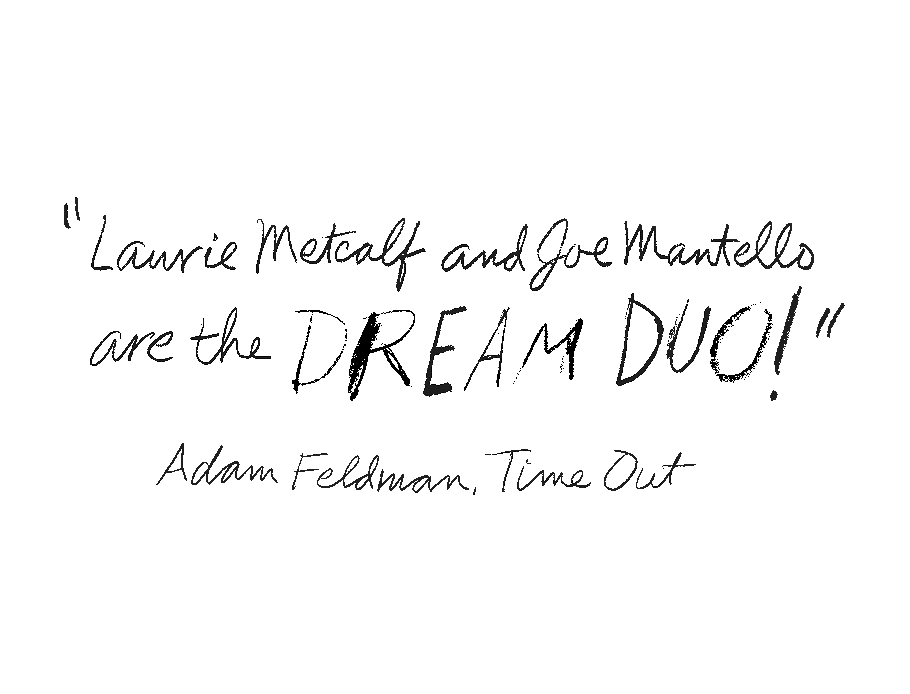 Laurie Metcalf and Joe Mantello are the dream duo! Adam Feldman, Time Out